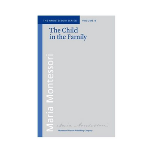The Child In The Family - Montessori-Pierson