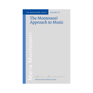 The Montessori Approach to Music: Montessori-Pierson
