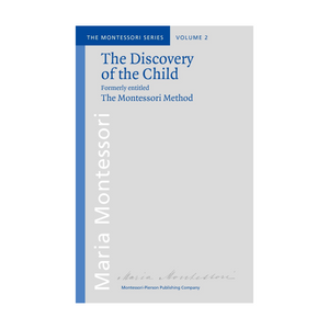 The Discovery Of The Child: Montessori-Pierson